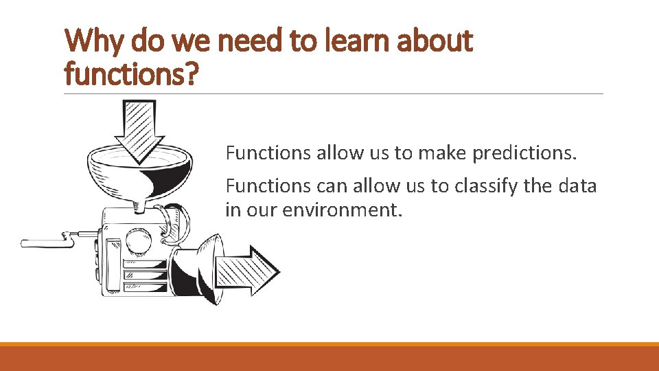 Why do we need to learn about functions? Functions allow us to make predictions.