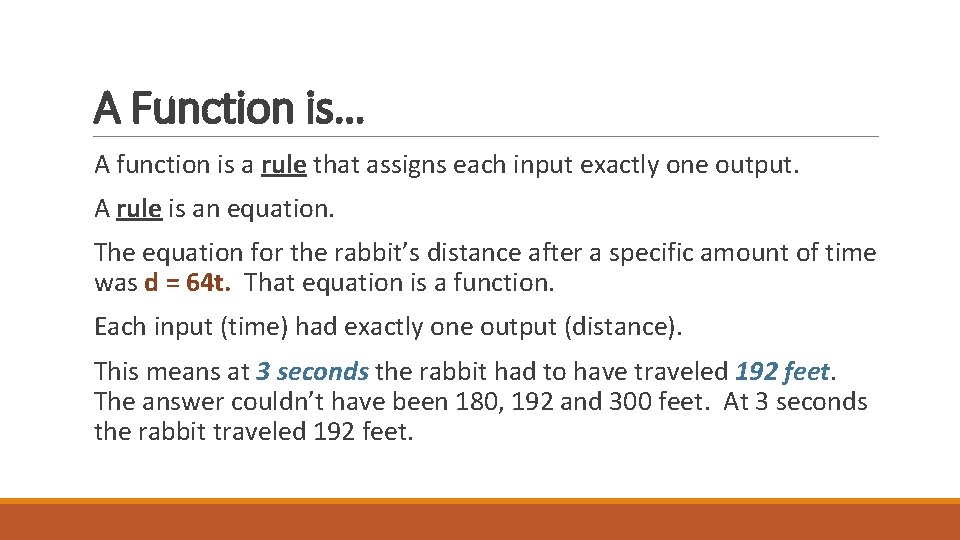 A Function is… A function is a rule that assigns each input exactly one