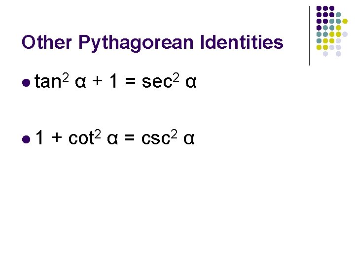 Other Pythagorean Identities l tan 2 l 1 α + 1 = sec 2