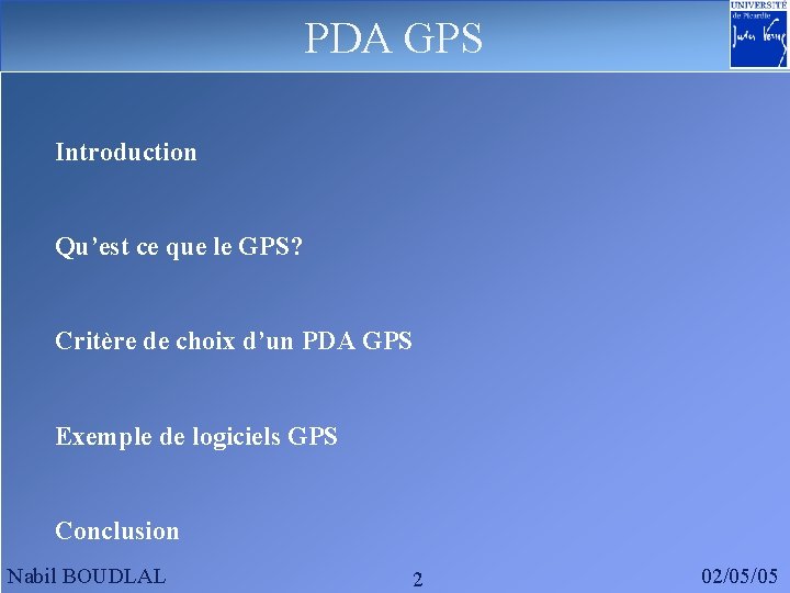 PDA GPS Introduction Qu’est ce que le GPS? Critère de choix d’un PDA GPS