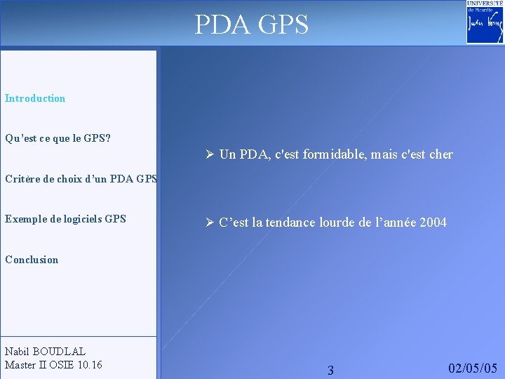 PDA GPS Introduction Qu’est ce que le GPS? Ø Un PDA, c'est formidable, mais