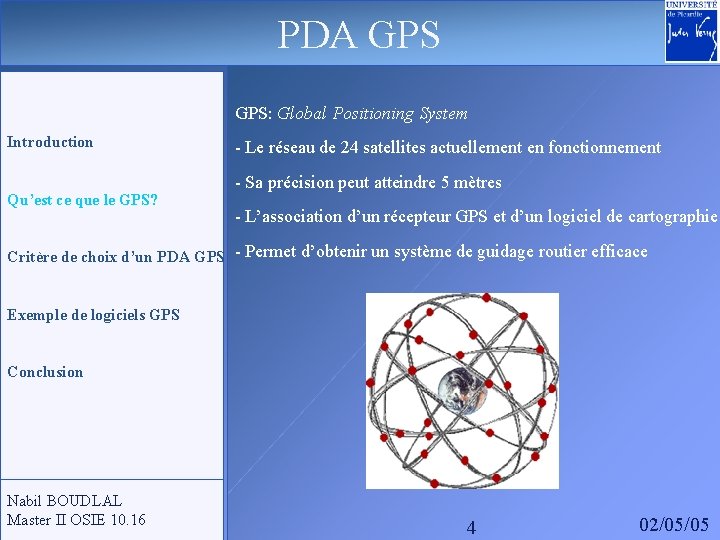 PDA GPS: Global Positioning System Introduction Qu’est ce que le GPS? - Le réseau