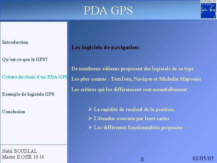 PDA GPS Introduction Les logiciels de navigation: Qu’est ce que le GPS? De nombreux