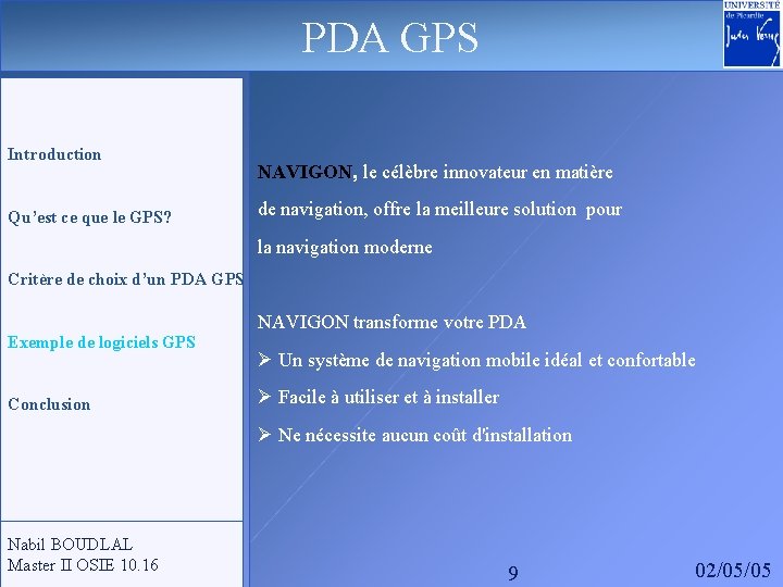 PDA GPS Introduction Qu’est ce que le GPS? NAVIGON, le célèbre innovateur en matière