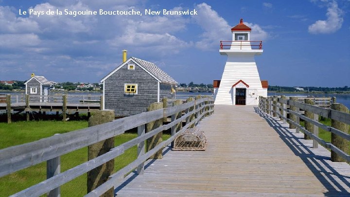 Le Pays de la Sagouine Bouctouche, New Brunswick 