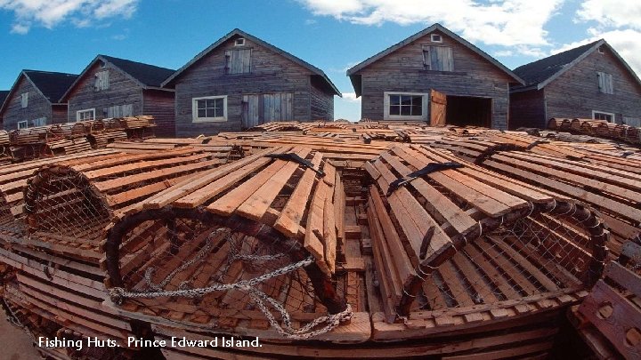 Fishing Huts. Prince Edward Island. 