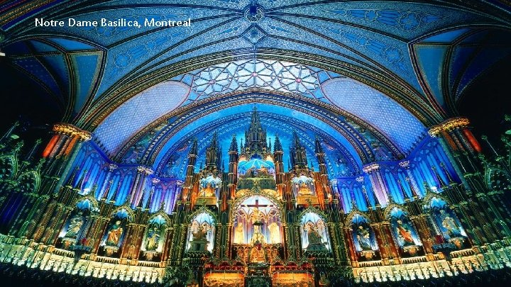 Notre Dame Basilica, Montreal 