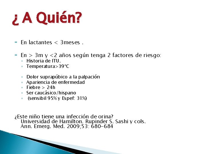 ¿ A Quién? En lactantes < 3 meses. En > 3 m y <2