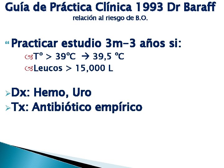 Guía de Práctica Clínica 1993 Dr Baraff relación al riesgo de B. O. Practicar