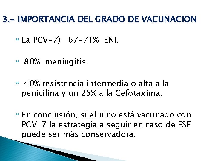 3. - IMPORTANCIA DEL GRADO DE VACUNACION La PCV-7) 67 -71% ENI. 80% meningitis.