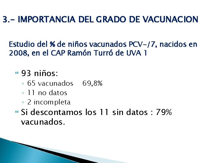 3. - IMPORTANCIA DEL GRADO DE VACUNACION Estudio del % de niños vacunados PCV-/7,