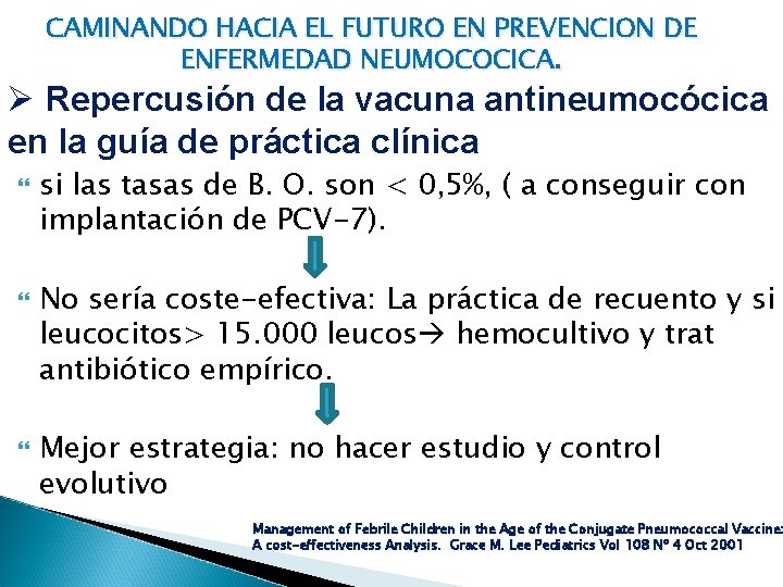 CAMINANDO HACIA EL FUTURO EN PREVENCION DE ENFERMEDAD NEUMOCOCICA. Ø Repercusión de la vacuna