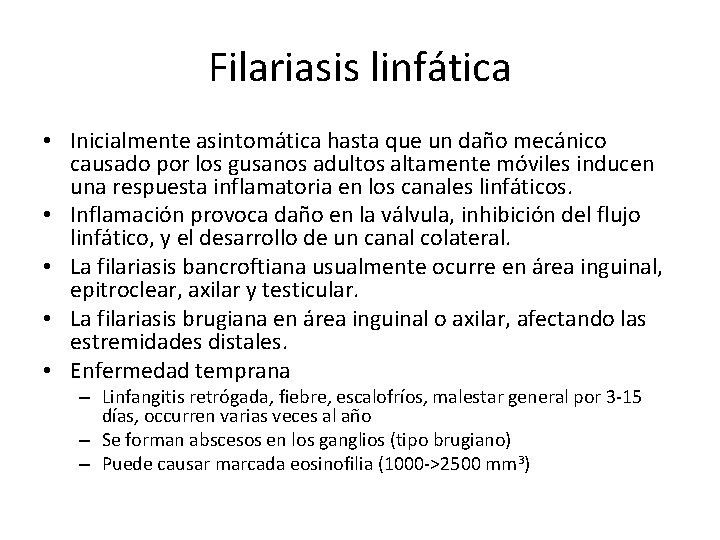 Filariasis linfática • Inicialmente asintomática hasta que un daño mecánico causado por los gusanos