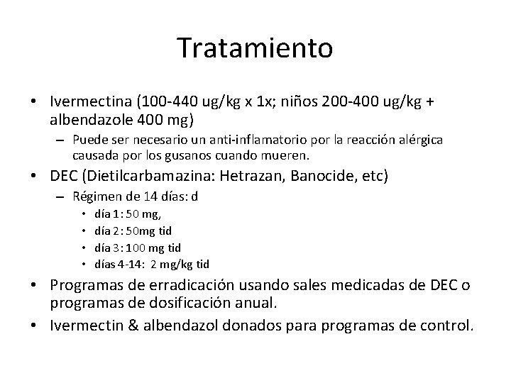 Tratamiento • Ivermectina (100 -440 ug/kg x 1 x; niños 200 -400 ug/kg +