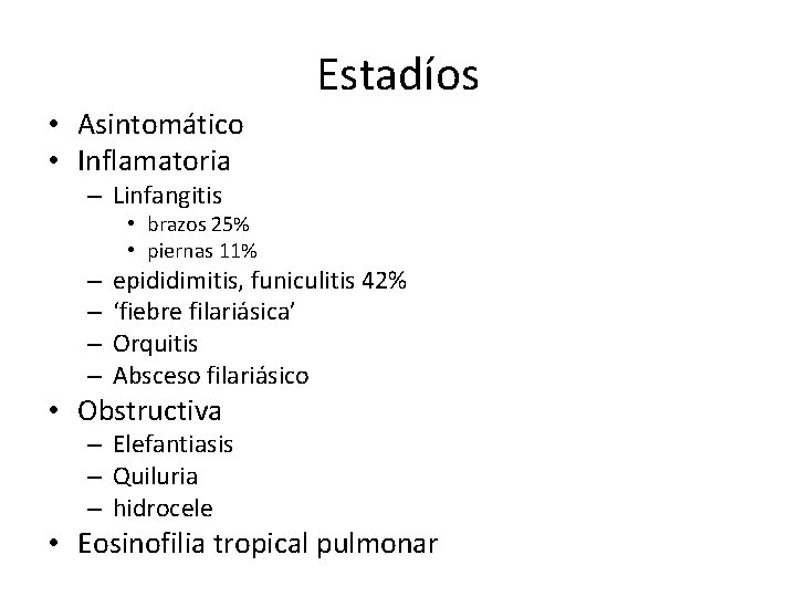 Estadíos • Asintomático • Inflamatoria – Linfangitis • brazos 25% • piernas 11% –