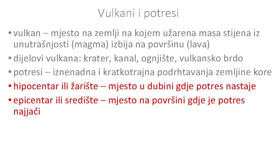 Vulkani i potresi • vulkan – mjesto na zemlji na kojem užarena masa stijena