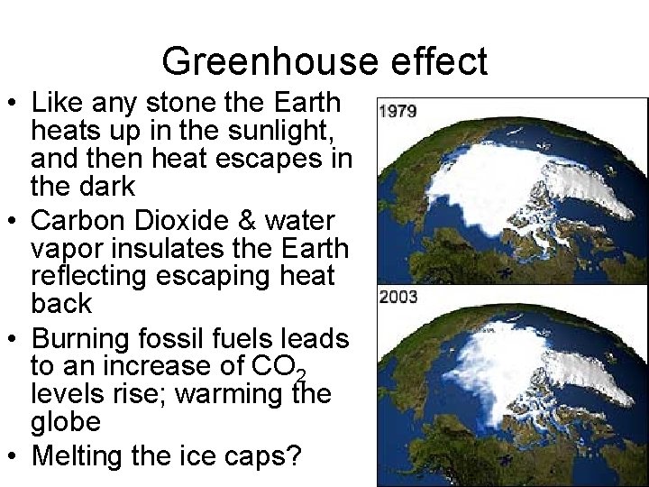 Greenhouse effect • Like any stone the Earth heats up in the sunlight, and