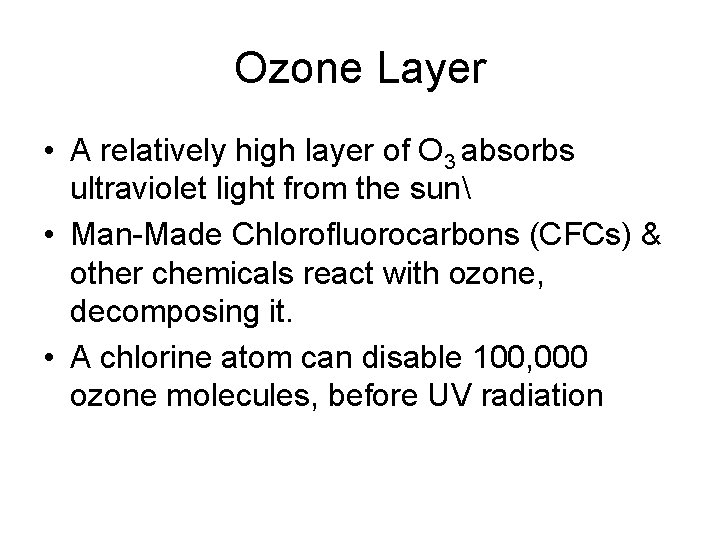 Ozone Layer • A relatively high layer of O 3 absorbs ultraviolet light from