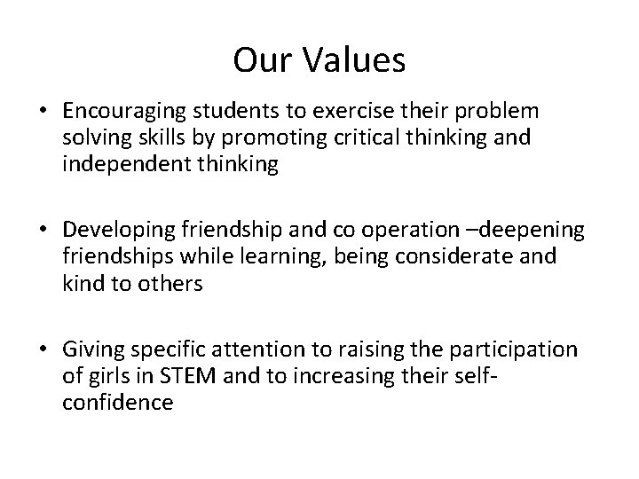 Our Values • Encouraging students to exercise their problem solving skills by promoting critical