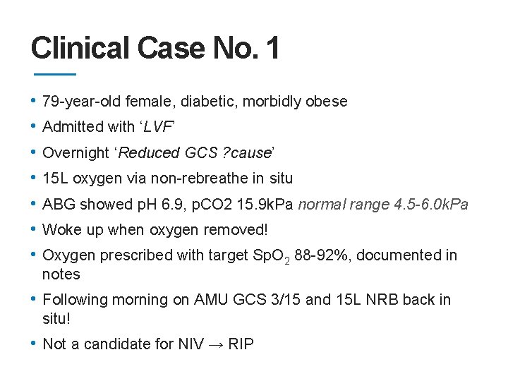 Clinical Case No. 1 • • 79 -year-old female, diabetic, morbidly obese Admitted with