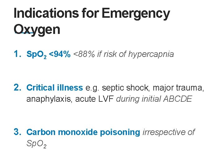 Indications for Emergency Oxygen 1. Sp. O 2 <94% <88% if risk of hypercapnia
