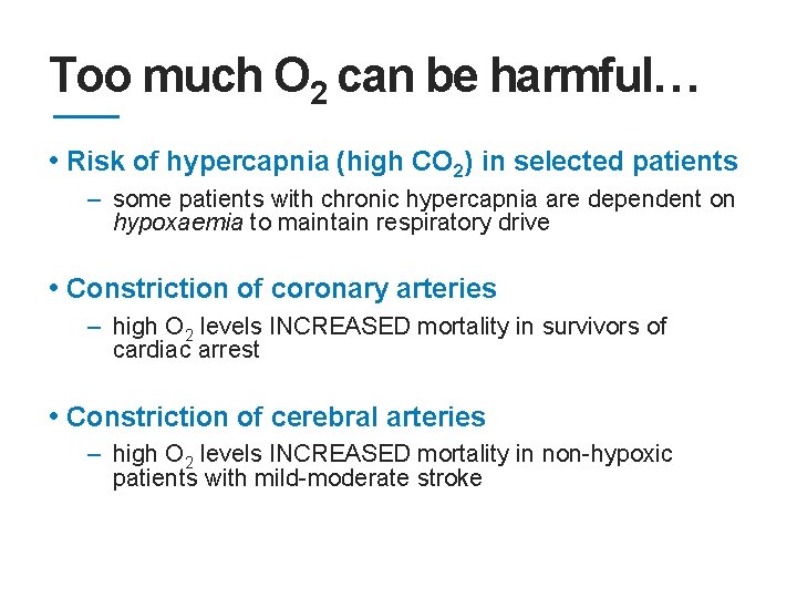 Too much O 2 can be harmful… • Risk of hypercapnia (high CO 2)