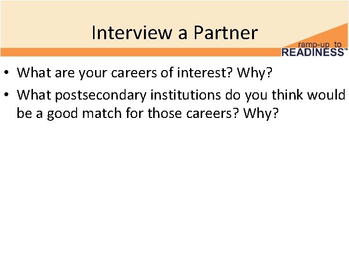 Interview a Partner • What are your careers of interest? Why? • What postsecondary Interview a Partner • What are your careers of interest? Why? • What postsecondary