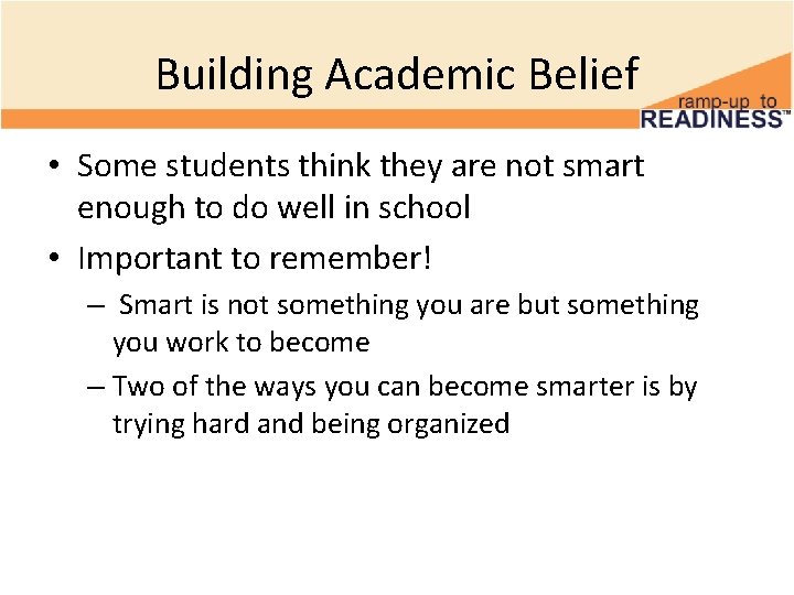 Building Academic Belief • Some students think they are not smart enough to do Building Academic Belief • Some students think they are not smart enough to do