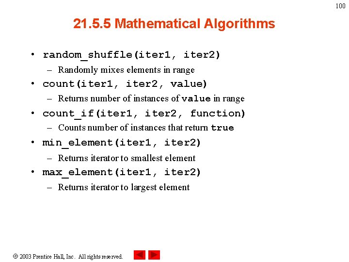 100 21. 5. 5 Mathematical Algorithms • random_shuffle(iter 1, iter 2) – Randomly mixes