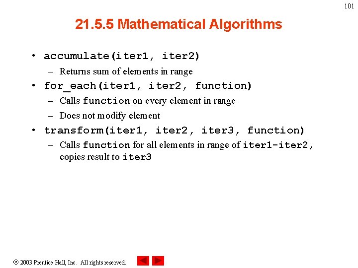 101 21. 5. 5 Mathematical Algorithms • accumulate(iter 1, iter 2) – Returns sum