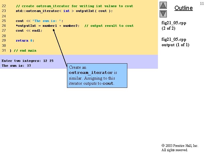 22 23 // create ostream_iterator for writing int values to cout std: : ostream_iterator<