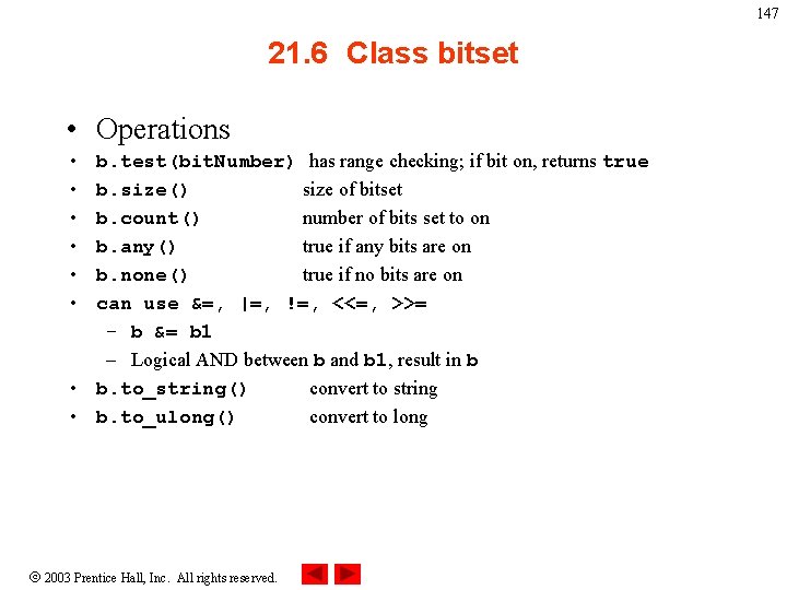 147 21. 6 Class bitset • Operations b. test(bit. Number) has range checking; if