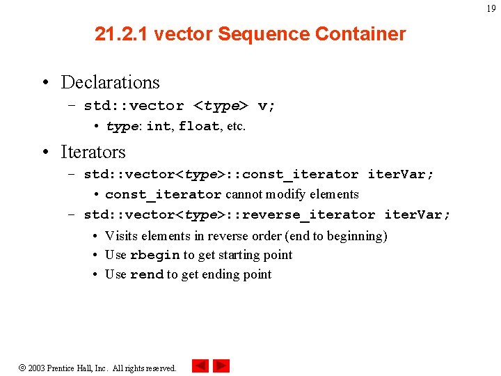 19 21. 2. 1 vector Sequence Container • Declarations – std: : vector <type>