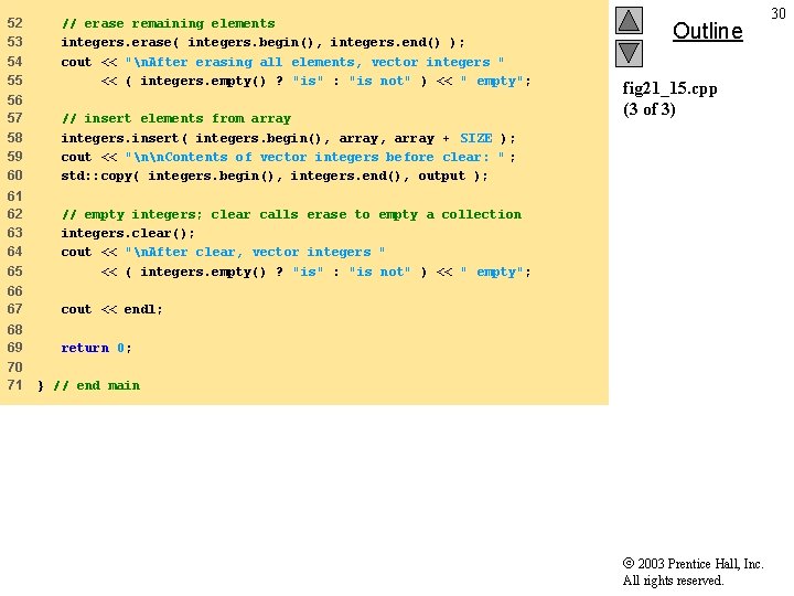 52 53 54 55 // erase remaining elements integers. erase( integers. begin(), integers. end()