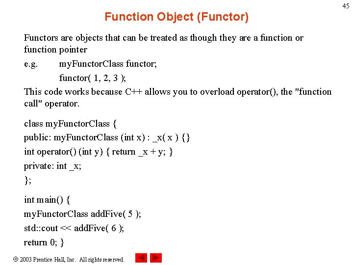 45 Function Object (Functor) Functors are objects that can be treated as though they