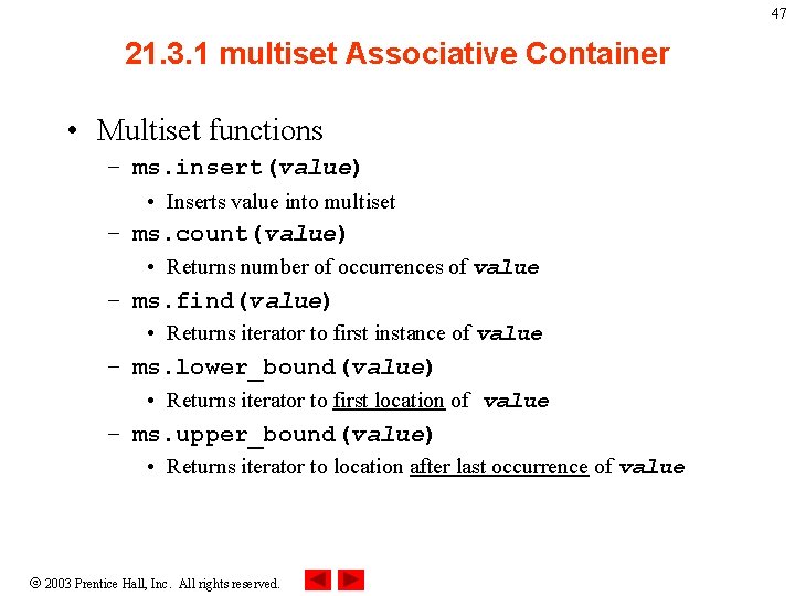 47 21. 3. 1 multiset Associative Container • Multiset functions – ms. insert(value) •
