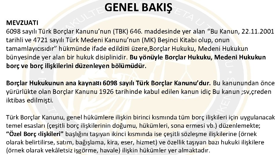 GENEL BAKIŞ MEVZUATI 6098 sayılı Türk Borçlar Kanunu’nun (TBK) 646. maddesinde yer alan “Bu