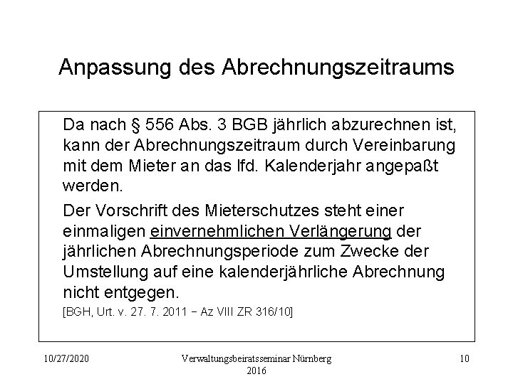 Anpassung des Abrechnungszeitraums Da nach § 556 Abs. 3 BGB jährlich abzurechnen ist, kann