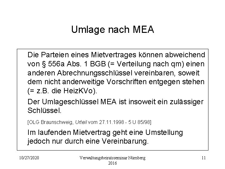 Umlage nach MEA Die Parteien eines Mietvertrages können abweichend von § 556 a Abs.