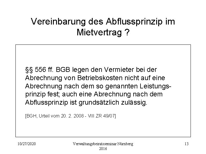 Vereinbarung des Abflussprinzip im Mietvertrag ? §§ 556 ff. BGB legen den Vermieter bei