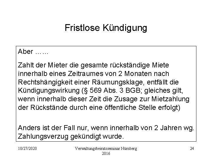 Fristlose Kündigung Aber …… Zahlt der Mieter die gesamte rückständige Miete innerhalb eines Zeitraumes