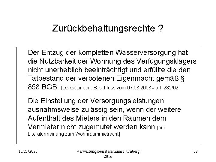 Zurückbehaltungsrechte ? Der Entzug der kompletten Wasserversorgung hat die Nutzbarkeit der Wohnung des Verfügungsklägers