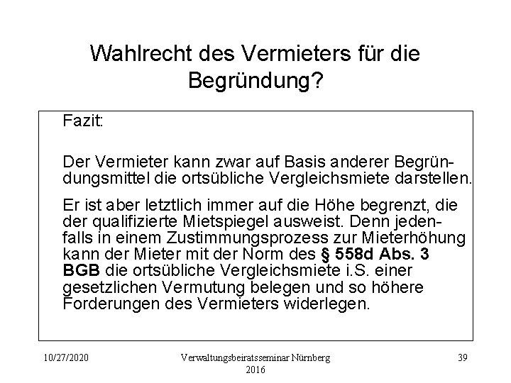 Wahlrecht des Vermieters für die Begründung? Fazit: Der Vermieter kann zwar auf Basis anderer