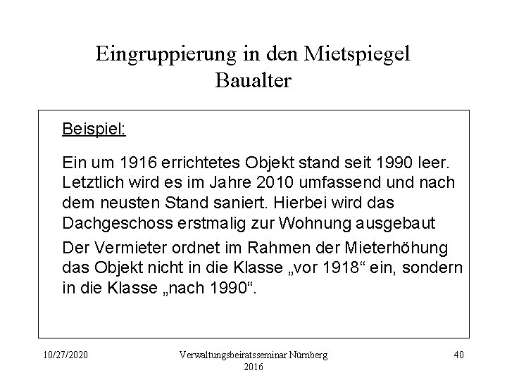 Eingruppierung in den Mietspiegel Baualter Beispiel: Ein um 1916 errichtetes Objekt stand seit 1990