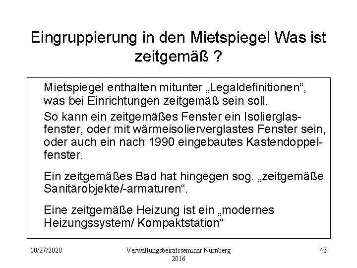 Eingruppierung in den Mietspiegel Was ist zeitgemäß ? Mietspiegel enthalten mitunter „Legaldefinitionen“, was bei