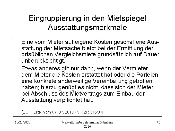 Eingruppierung in den Mietspiegel Ausstattungsmerkmale Eine vom Mieter auf eigene Kosten geschaffene Ausstattung der