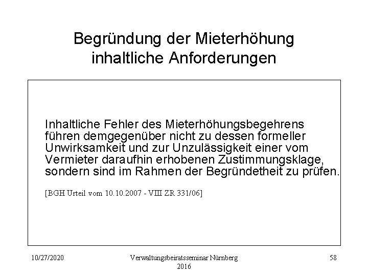 Begründung der Mieterhöhung inhaltliche Anforderungen Inhaltliche Fehler des Mieterhöhungsbegehrens führen demgegenüber nicht zu dessen