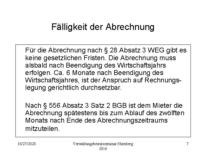 Fälligkeit der Abrechnung Für die Abrechnung nach § 28 Absatz 3 WEG gibt es