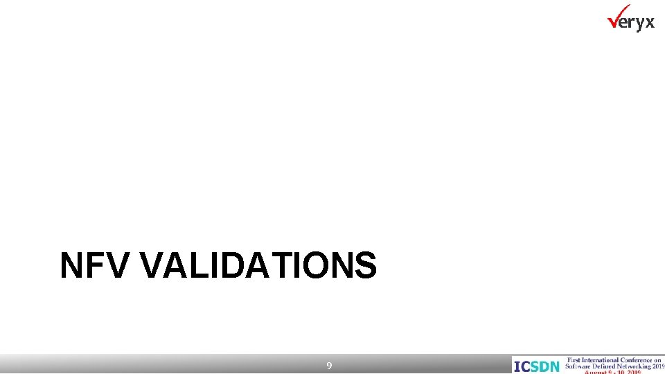 NFV VALIDATIONS 9 Confidential Copyright © Veryx Technologies 