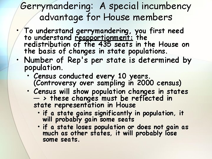 Gerrymandering: A special incumbency advantage for House members • To understand gerrymandering, you first